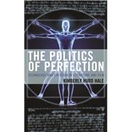 The Politics of Perfection Technology and Creation in Literature and Film