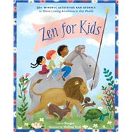 Zen for Kids 50+ Mindful Activities and Stories to Shine Loving-Kindness in the World