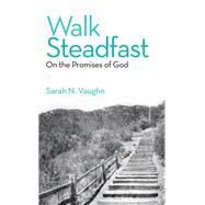 Walk Steadfast