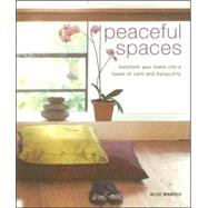 Peaceful Spaces: Transform Your Home into a Haven of Calm And Tranquility