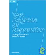 Two Degrees of Separation : Creating a Truly Effective Network of Contacts
