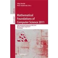 Mathematical Foundations of Computer Science 2011: 36th International Symposium, Mfcs 2011, Warsaw, Poland, August 22-26, 2011, Proceedings