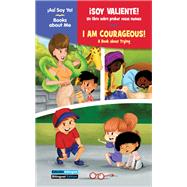 ¡Soy valiente! / I Am Courageous!: Un libro sobre probar cosas nuevas / A Book about Trying