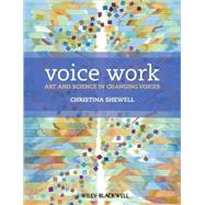 Voice Work Art and Science in Changing Voices