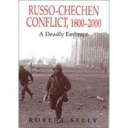 The Russian-Chechen Conflict 1800-2000: A Deadly Embrace