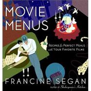Movie Menus Recipes for Perfect Meals with Your Favorite Films: A Cookbook