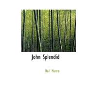 John Splendid : The Tale of a Poor Gentleman; and the Little Wars