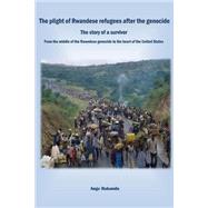The Plight of Rwandese Refugees After the Genocide