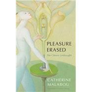 Pleasure Erased The Clitoris Unthought