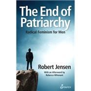 The End of Patriarchy Radical Feminism for Men