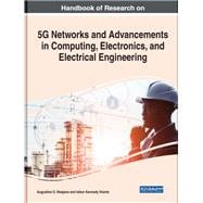 Handbook of Research on 5G Networks and Advancements in Computing, Electronics, and Electrical Engineering