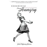 Somebody's Always Hungry: Essays on Motherhood