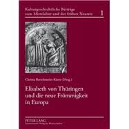 Elisabeth Von Thuringen Und Die Neue Frommigkeit in Europa