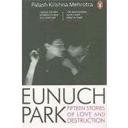 Eunuch Park Fifteen Stories of Love and Destruction