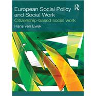 European Social Policy and Social Work: Citizenship-based Social Work,9780203869925