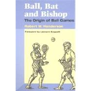 Ball, Bat and Bishop : The Origin of Ball Games