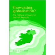Showcasing Globalisation? : The Political Economy of the Irish Republic