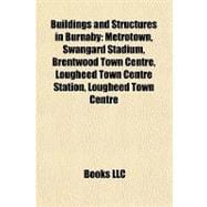 Buildings and Structures in Burnaby : Metrotown, Swangard Stadium, Brentwood Town Centre, Lougheed Town Centre Station, Lougheed Town Centre