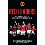 Red Leaders: The Official Story of Manchester United's Captains