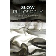 Slow Philosophy Reading Against the Institution