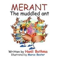 Merant the Muddled Ant