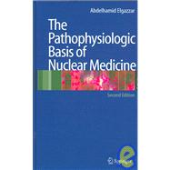 The Pathophysiological Basis of Nuclear Medicine