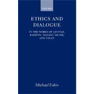 Ethics and Dialogue In the Works of Levinas, Bakhtin, Mandel'shtam, and Celan