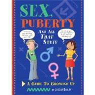 Sex, Puberty, and All That Stuff: A Guide to Growing Up a Guide to Growing Up