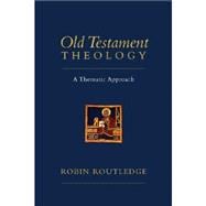 Old Testament Theology: A Thematic Approach