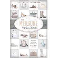 The Measure of Success Uncovering the Biblical Perspective on Women, Work, and the Home