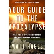 Your Guide to the Apocalypse What You Should Know Before the World Comes to an End
