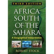 Africa South of the Sahara, Third Edition : A Geographical Interpretation