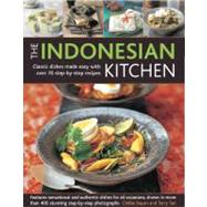 The Indonesian Kitchen Classic dishes made easy with over 70 step-by-step recipes: features sensational and authentic dishes for all occasions, shown in more than 400 stunning step-by-step photographs
