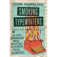 Smoking Typewriters The Sixties Underground Press and the Rise of Alternative Media in America