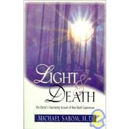 Light and Death : One Doctor's Fascinating Account of near-Death Experiences