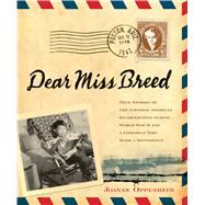 Dear Miss Breed: True Stories of the Japanese American Incarceration During World War II and a Librarian Who Made a Difference