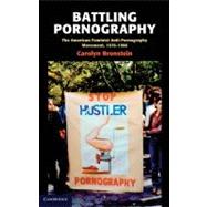 Battling Pornography: The American Feminist Anti-Pornography Movement, 1976â€“1986