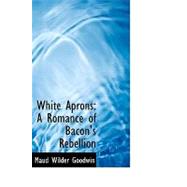 White Aprons : A Romance of Bacon's Rebellion