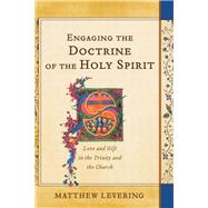 Engaging the Doctrine of the Holy Spirit