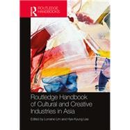 Routledge Handbook of Creative and Cultural Industries in Asia