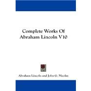 Complete Works of Abraham Lincoln V10