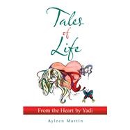 Tales of Life: from the Heart by Yadi