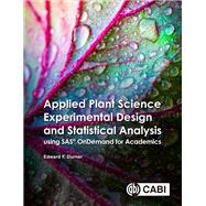 Applied Plant Science Experimental Design and Statistical Analysis Using SAS® OnDemand for Academics