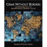 Crime Without Borders An Introduction to International Criminal Justice