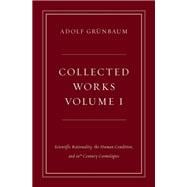 Collected Works, Volume I Scientific Rationality, the Human Condition, and 20th Century Cosmologies