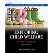 Exploring Child Welfare A Practice Perspective