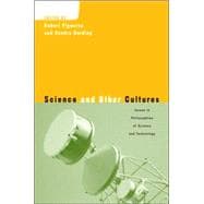 Science and Other Cultures: Issues in Philosophies of Science and Technology