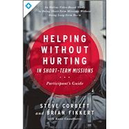 Helping Without Hurting in Short-Term Missions Participant's Guide