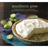Southern Pies A Gracious Plenty of Pie Recipes, From Lemon Chess to Chocolate Pecan