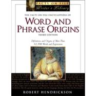The Facts On File Encyclopedia Of Word And Phrase Origins